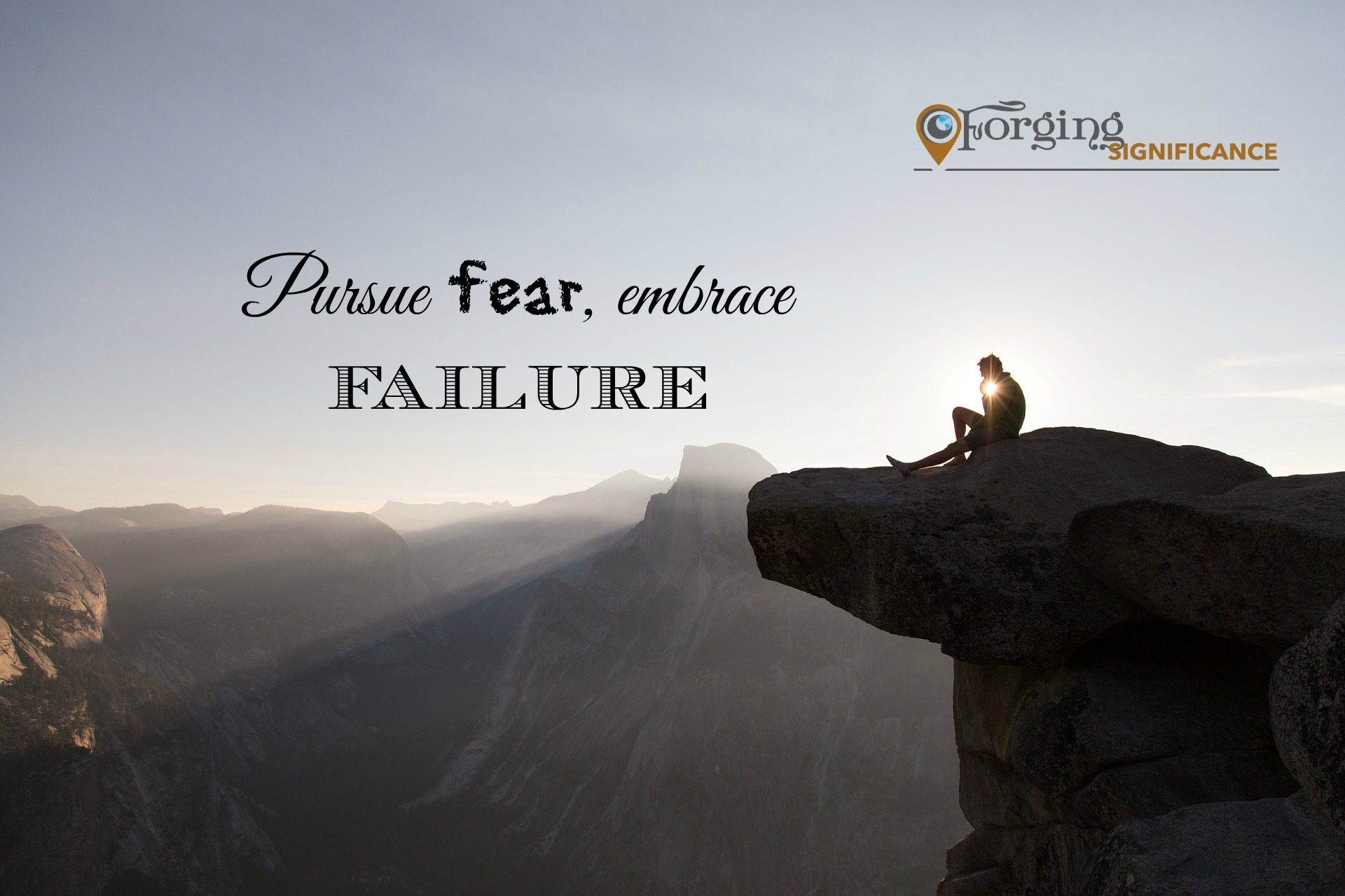 Why you should pursue fear and embrace failure